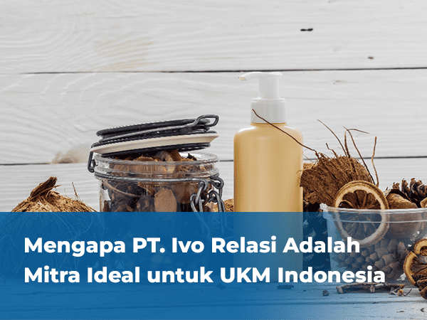 blog Mengapa PT. Ivo Relasi Adalah Mitra Ideal untuk UKM Indonesia