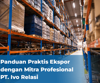 blog Panduan Praktis Ekspor dengan Mitra Profesional PT. Ivo Relasi